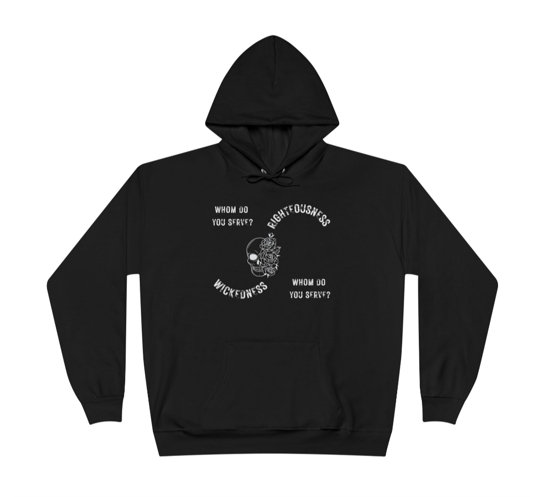Righteousness or Wickedness Hoodie